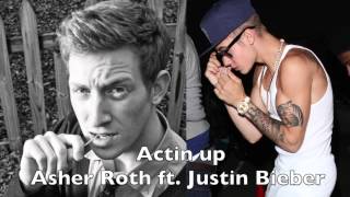 NEW 2013 SONG Actin up - Asher Roth ft. Justin bieber &amp; more