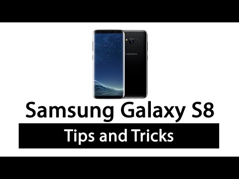 Samsung Galaxy S8 - Tips and Tricks You Need to Know About