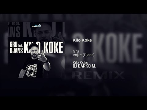 Gru feat. Djans - Kilo Koke (DJ Darko M. 2016 Remixxx)