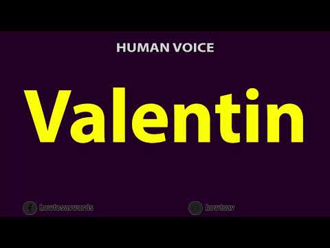 How To Pronounce Valentin