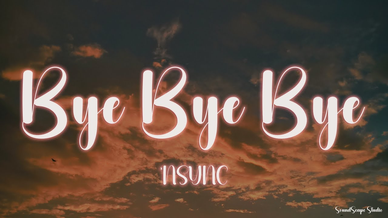 *NSYNC - Bye Bye Bye (Lyrics)