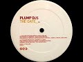 Plump DJs - The Gate