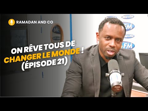 [Ramadan and Co] On rêve tous de changer le monde ! (épisode 21) - Ousmane Timera