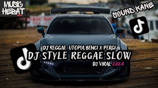 Download lagu DJ BENCI UTOPIA X PERGI - MELODY KANE STYLE REGGAE SLOW|| DJ CAMPURAN VIRAL TIKTOK 2024 mp3