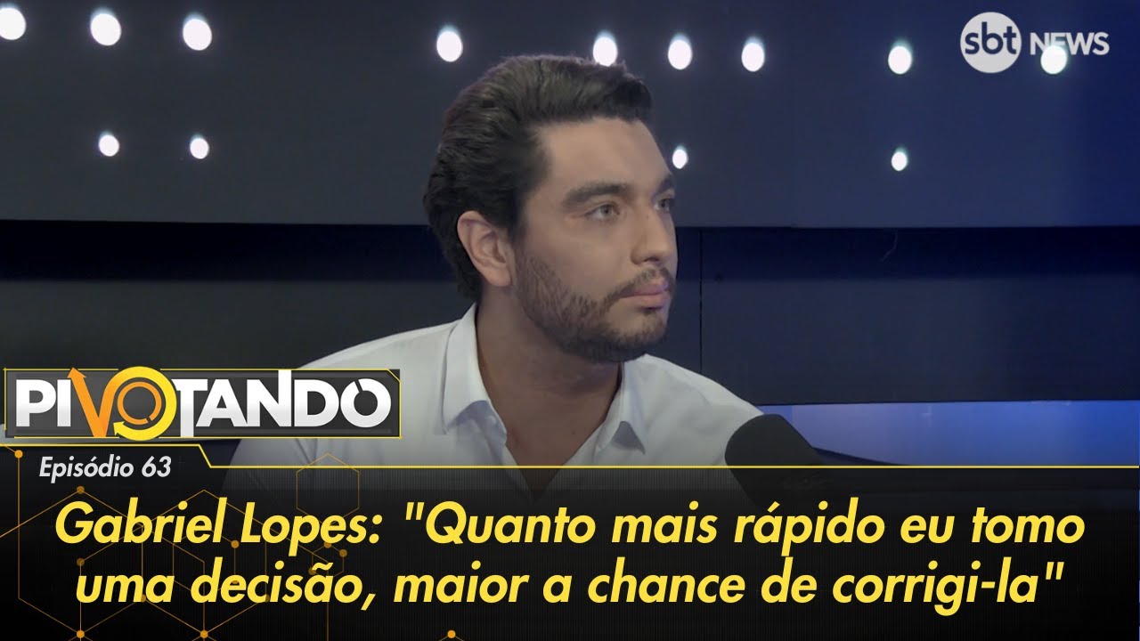 Gabriel Lopes: "Quanto mais rápido eu tomo uma decisão, maior a chance de corrigi-la" | Pivotando