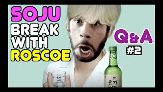 Soju Break with Roscoe - Q & A #2 video