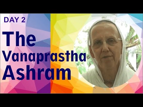 The Vanaprastha Ashram - Day 2 by Devaki Mataji, Mayapur 2017