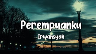 Download lagu Perempuanku - Irwansyah || Lirik Lagu || Perempuan ku engkau cintaku mp3 Download lagu Perempuanku - Irwansyah || Lirik Lagu || Perempuan ku engkau cintaku mp3