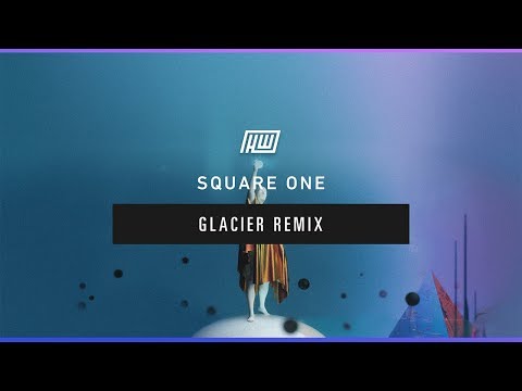 Video thumbnail for Square One (Glacier Remix)