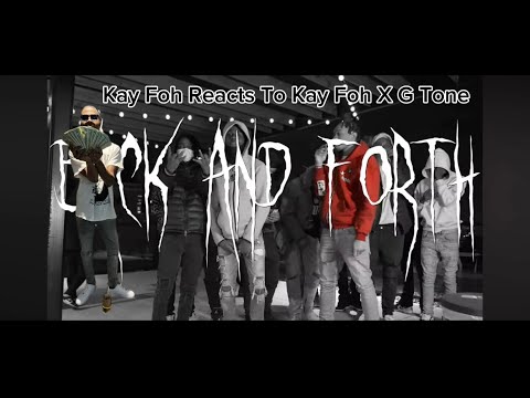 Kay Foh Reacts To - Kay foh x G Tone - Back & Forth (Official Video)