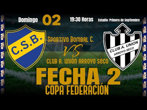 ⚽SPORTIVO BOMBAL - CLUB ATLÉTICO UNIÓN ARROYO SECO(FECHA 2 COPA FEDERACIÓN 2026)