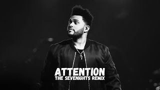 The Weeknd - Attention (The Sevenights Remix)