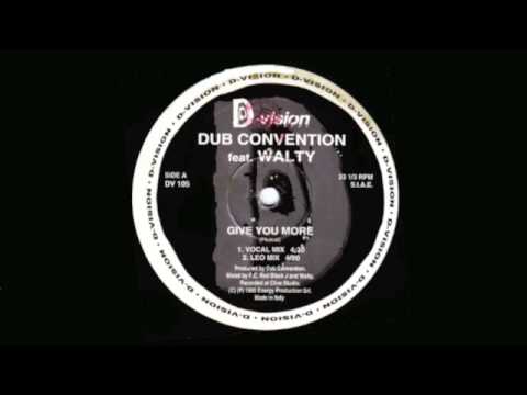 Dub Convention Featuring Walty - Give You More (Vocal Mix)