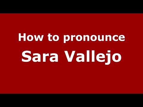 How to pronounce Sara Vallejo (Colombian Spanish/Colombia)  - PronounceNames.com
