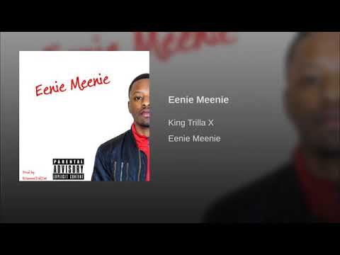 King Trilla X - Eenie Meenie