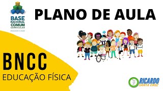 COMO FAZER UM PLANO DE AULA DE EDUCAÇÃO FÍSICA DE ACORDO COM A BNCC?