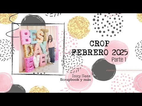 CROP FEBRERO 2025 Scraperas Shulas de Chihuahua PARTE 1* Izzy Sosa Scrapbook y más