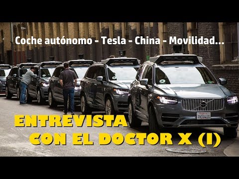 ENCUENTRO CON EL DR. X: Conducción autónoma, Tesla, China y cambios profundos – PARTE 1