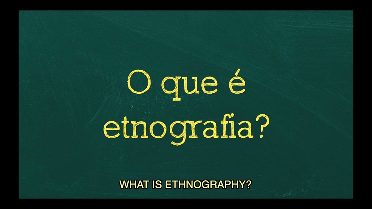 O que é etnografia? | What is Ethnography?