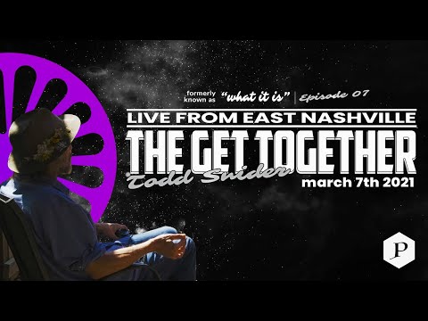 The Get Together w/ Bob Dylan: Todd Snider Live Stream | Episode 7 | 03/07/2021