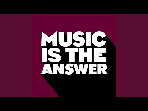 Music Is The Answer (Original Mix)