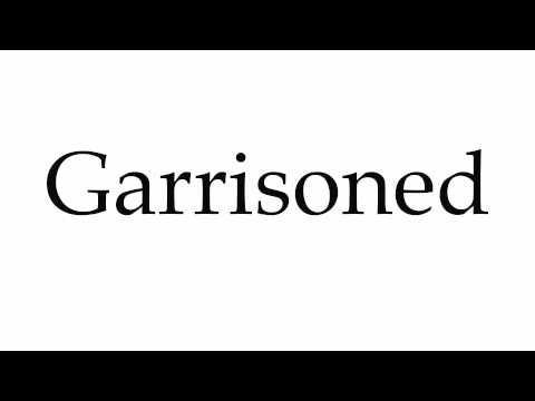 How to Pronounce Garrisoned