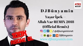 DJBünyamin ft Yaşar İpek -- Allah Var REMIX 2018 (Official Remix)