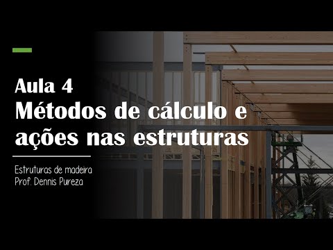 Estruturas de Madeira - Aula 4 - Métodos de Cálculo e Ações em Estruturas