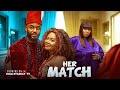 HER MATCH CHIKE DANIELS NADIA BUARI CHINYERE WILFRED 2026 Latest Nollywood New Movie