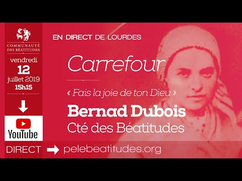 Bernard Dubois : "Fais la joie de Ton Dieu !" - Carrefour