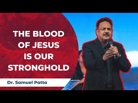 The Blood of Jesus is our Stronghold | Dr Samuel Patta