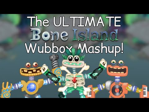The Ultimate Bone Island Wubbox Mashup!