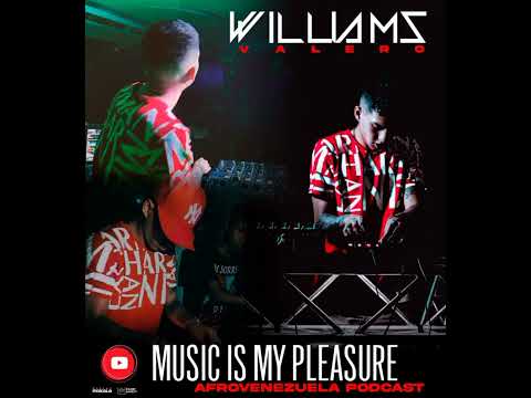 #AfroVenezuela Williams Valero Music Is My Pleasure Podcast: #003