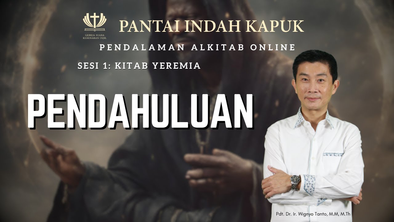Sesi 1 – Kitab Yeremia – Pendahuluan – Pdt. Dr. Ir. Wignyo Tanto, M.M, M.Th