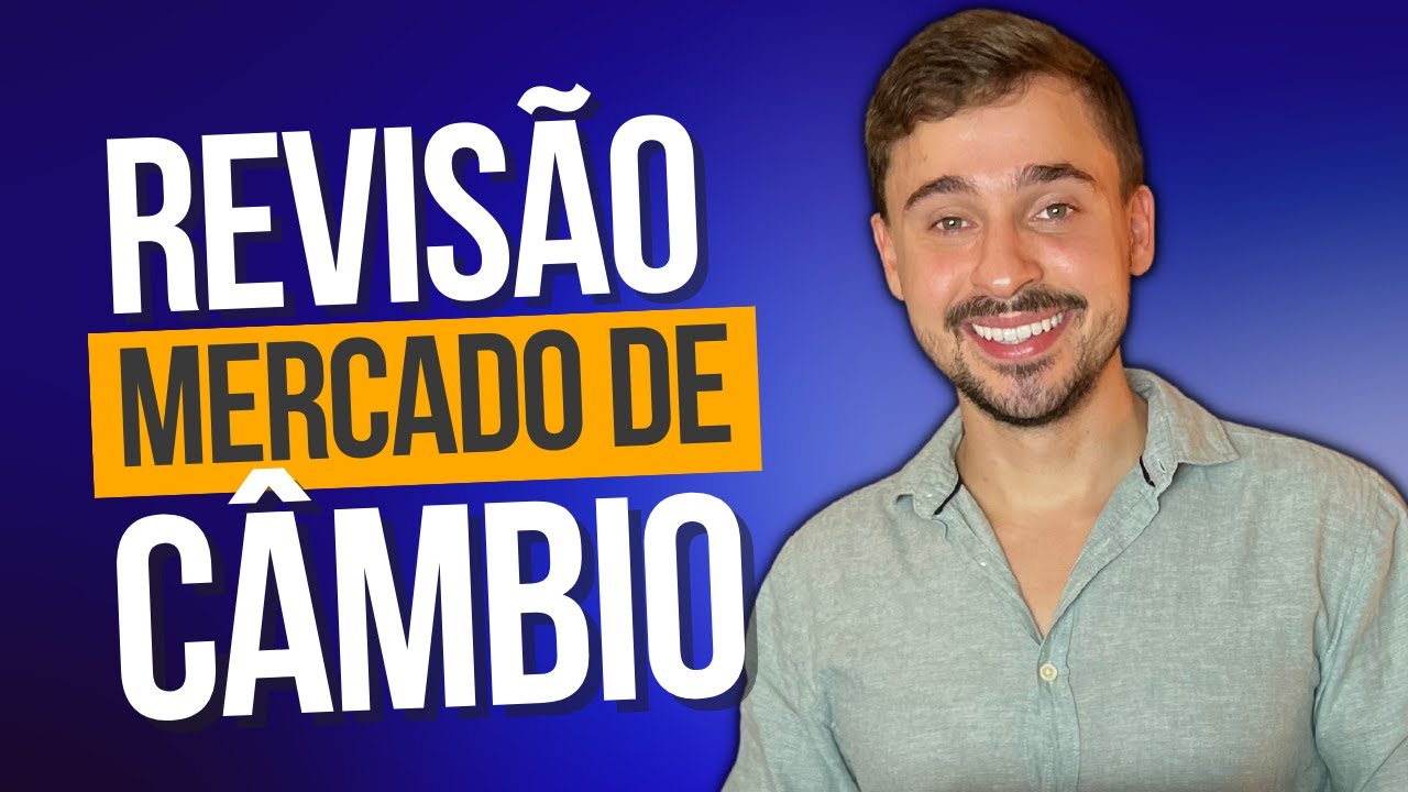 MERCADO DE CÂMBIO - REVISÃO GERAL - Não erre mais questões sobre esse assunto