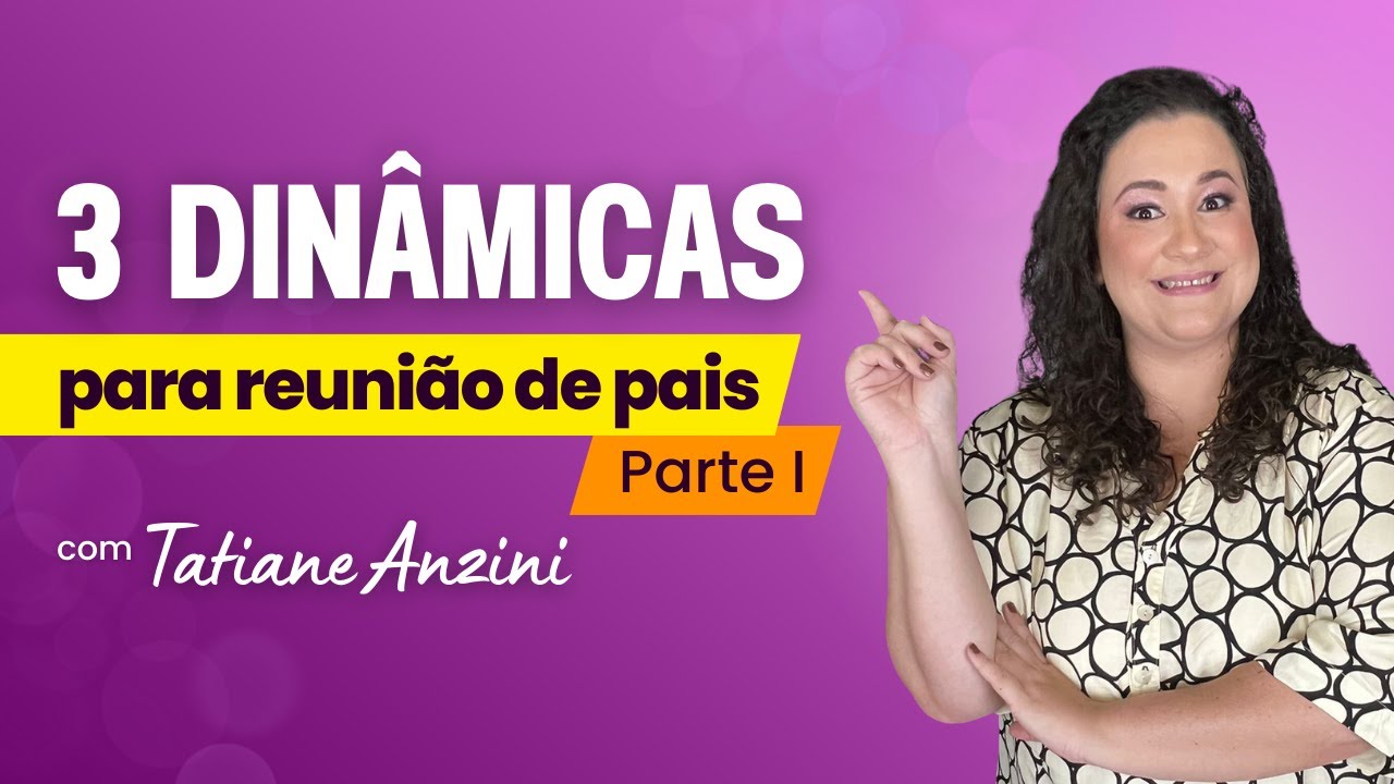 DINÂMICAS INCRÍVEIS PARA REUNIÃO DE PAIS - 6ª AULA