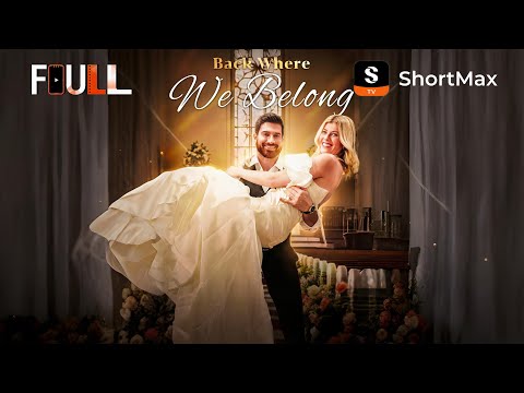 📺【FULL】 Back Where We Belong | ShortMax - Watch Dramas & Show