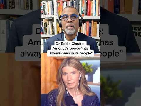 Dr. Eddie Glaude: America's power 'has always been its people'