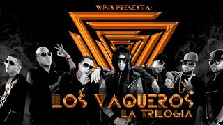 Wisin-Los Vaqueros: La Trilogia (Album Completo 2015)