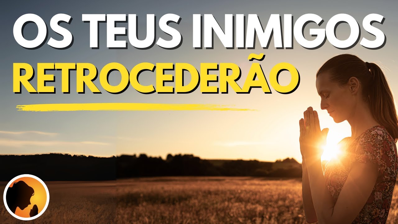 Os teus INIMIGOS RETROCEDERÃO em NOME de JESUS - Oração da Manhã