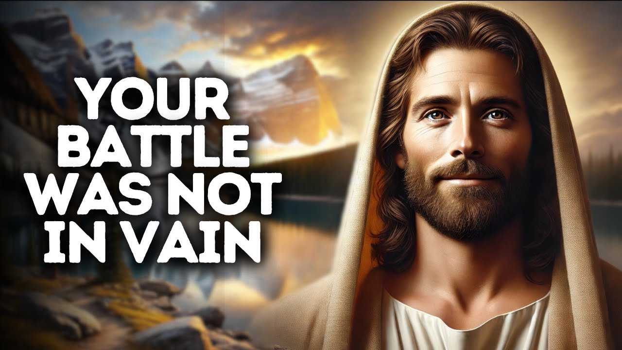Your Battle Was Not in Vain | God Says | God Message Today | Gods Message Now | God Message