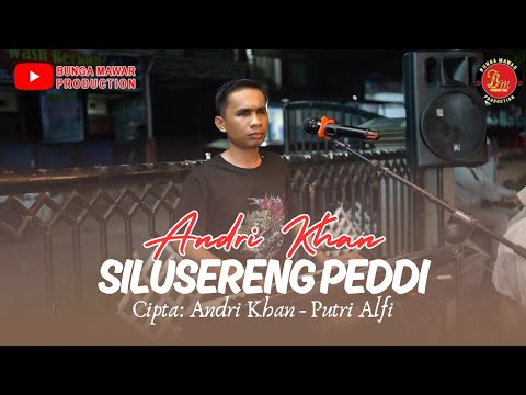Andri Khan || SILUSERENG PEDDI cipta: Andri Khan & Putri Alfi || Official Live Cover