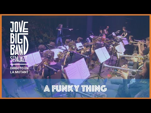 Jove Big Band Sedajazz   Directo Sala Mutant   02   A Funky Thing