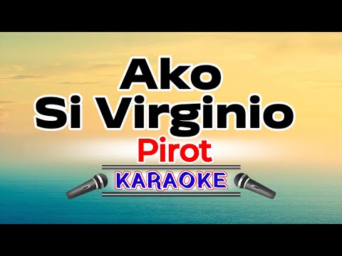 Ako Si Virginio – Pirot (Karaoke Version)