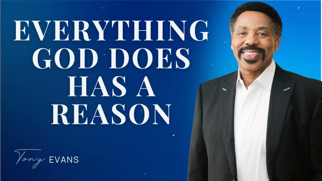 Everything God does has a reason - Tony Evans Sermon