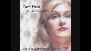 Cora Frost -  "...nur für eine Nacht... -live Kalkscheune Berlin 2000-"