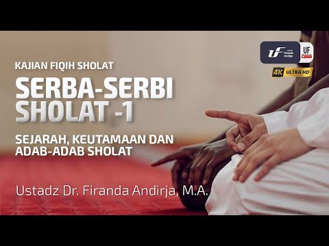 Serba-Serbi Sholat #1: Sejarah Sholat, Keutamaan Sholat, Adab-Adab Sholat