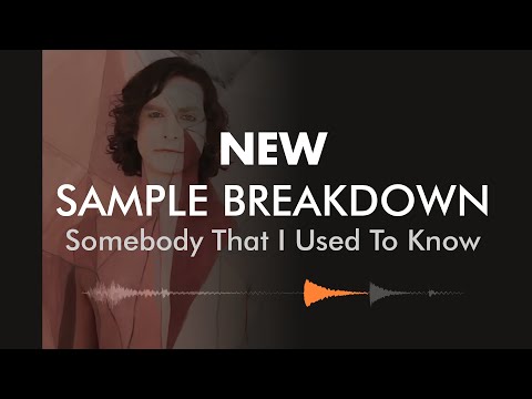 NEW Sample Breakdown: Gotye - Somebody That I Used To Know
