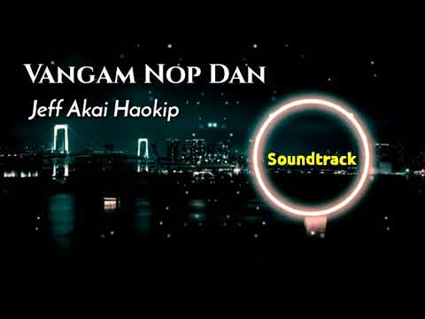Vangam nopdan-Track//Jeff Akai Haokip