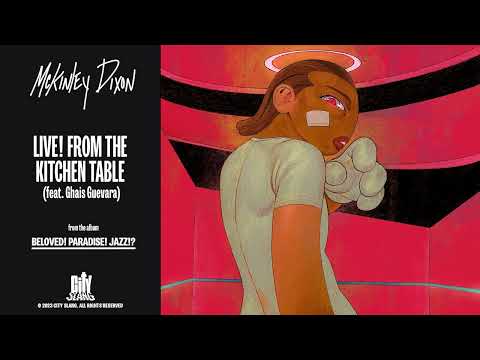 McKinley Dixon - Live! From the Kitchen Table (feat. Ghais Guevara) (Official Audio)